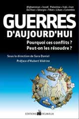 Guerres d'aujourd'hui : pourquoi ces conflits ? Peut-on les résoudre ? Guerres d'aujourd'hui : pourquoi ces conflits ? Peut-on les résoudre ?